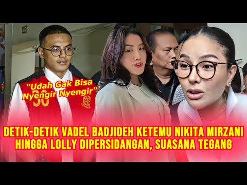 GEGER! Detik-Detik Nikita Mirzani & Lolly Ketemu Vadel Badjideh Di Persidangan, Penuh Esmosi?