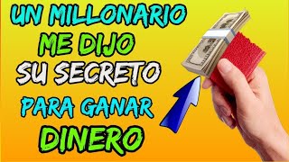 UN MILLONARIO ME DIO SU SECRETO PARA GANAR MUCHO DINERO!!