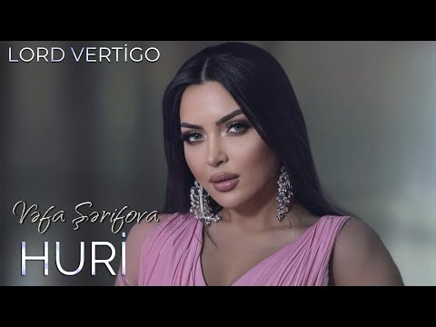 Lord Vertigo & Vəfa Şərifova - Huri ( Yeni 2025 )