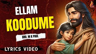 Ellam Koodumae | Kirubai Soozhnthidum Neram | Bro. M K Paul | Holy gospel Music