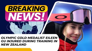 Olympic Gold Medalist Eileen Gu Injured During Training in New Zealand