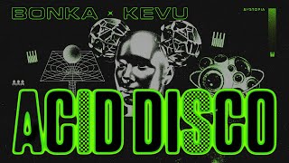 Bonka X KEVU - Acid Disco (Lyric Video)