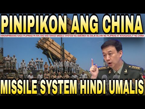 kina IINISAN ng CHINA na MISSILE SYSTEM ng AMERIKA nasa PILIPINAS pa rin