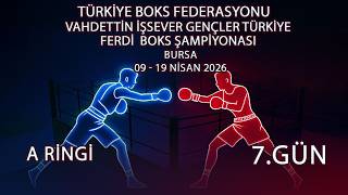 A RİNGİ VAHDETTİN İŞSEVER GENÇLER TÜRKİYE FERDİ BOKS ŞAMPİYONASI 7.GÜN