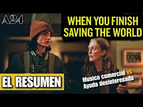 When You Finish Saving the World | PERSIGUIENDO UN SUEÑO | EL RESUMEN EN MINUTOS