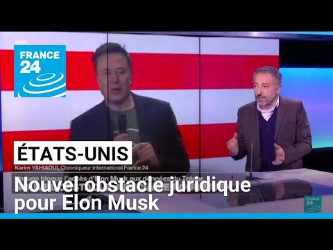 États-Unis : nouvel obstacle juridique pour Elon Musk • FRANCE 24