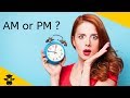 Understanding AM and PM