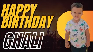 Happy birthday to you Ghali - Joyeux anniversaire Ghali - عيد ميلاد سعيد غالي