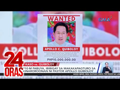 24 Oras Part 1 P10 M Pabuya Sa Makakapagturo Kay Pastor Quiboloy