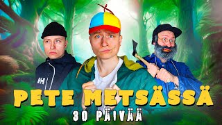 Pete ja 30 Päivää Metsässä - [140K Special]