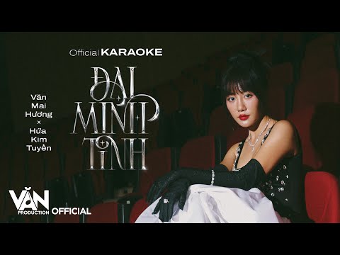 [OFFICIAL KARAOKE] ĐẠI MINH TINH - VĂN MAI HƯƠNG | Prod. by HỨA KIM TUYỀN