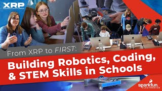 From XRP to FIRST: Building Robotics, Coding, and STEM Skills in Schools