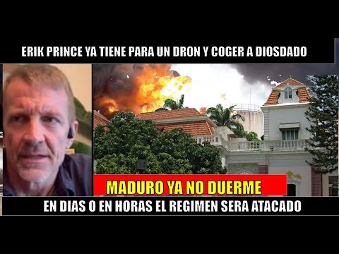 URGENTE!! Maduro no DUERME Erik Prince tiene para un DRON y capturar a DIOSDADO