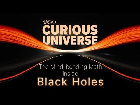 NASA's Curious Universe: The Mind-bending Math Inside Black Holes