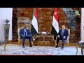 الرئيس عبد الفتاح السيسي يستقبل رئيس مجلس السيادة السوداني ويجري معه مباحثات ثنائية