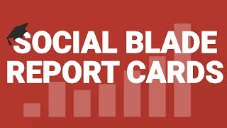 Social Blade REPORT CARDS