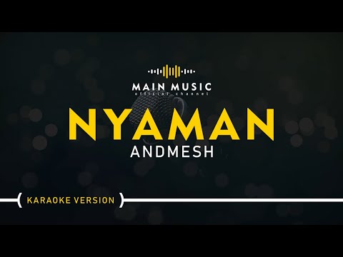 ANDMESH – NYAMAN (Karaoke Version)