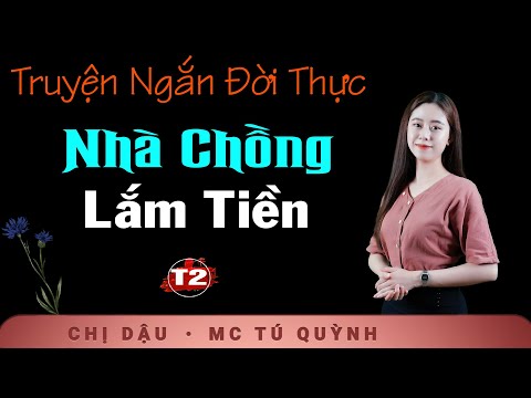 Nhà Chồng Lắm Tiền Tập 2 - Truyện Ngắn Hôn Nhân Gia Đình - mc Tú Quỳnh diễn đọc ấn tượng nghe mê