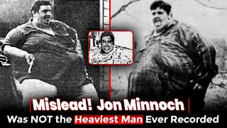 Was Jon Minnoch the Heaviest Man Ever Recorded? 