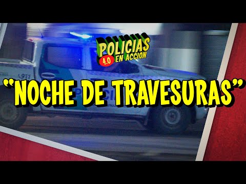 POLICÍAS EN ACCIÓN 2025 - "NOCHE DE TRAVESURAS"