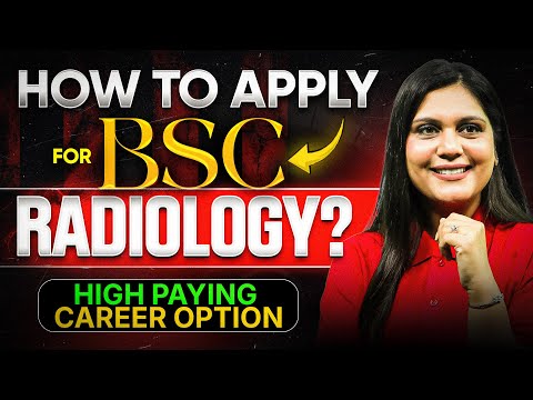 How to Apply for BSC Radiology? - High Paying Career Option [MUST WATCH]
