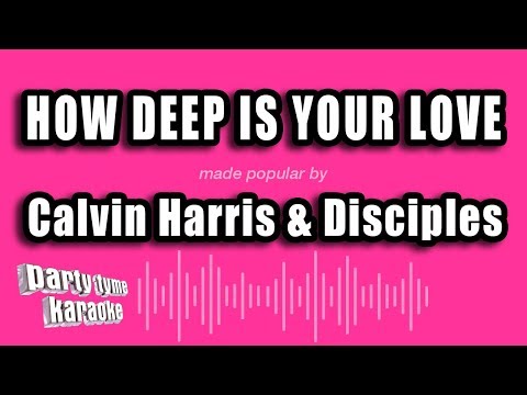 Calvin Harris & Disciples – How Deep Is Your Love (Karaoke Version)