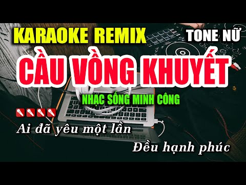 Cầu Vồng Khuyết Karaoke Nhạc Sống Remix Tone Nữ Hay Nhất – Dễ Hát Nhất