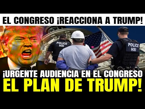 ¡ÚLTIMA HORA! El Congreso de EEUU debate el PLAN DE TRUMP contra todos los MIGRANTES