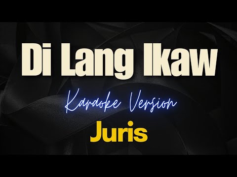 Di Lang Ikaw – Juris (Karaoke)