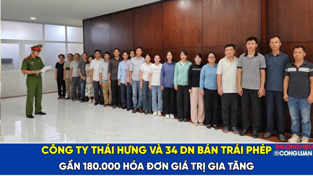Công ty Thái Hưng và 34 doanh nghiệp bán trái phép gần 180.000 hóa đơn giá trị gia tăng