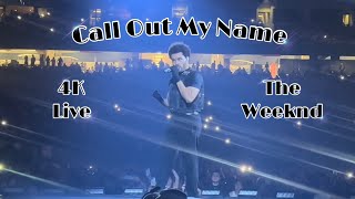 Call Out My Name - Live | The Weeknd (4K)