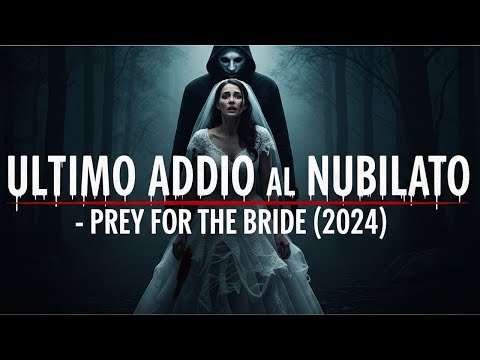 Ultimo Addio al Nubilato - Prey for the Bride (2024) - Film Completo Horror / Thriller - In Italiano