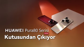 HUAWEI Pura 80 Serisi | İhtişamın Kutusu Açılıyor