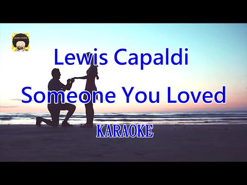 【KARA PAPA】 Lewis Capaldi – Someone You Loved  [KARAOKE] Classic song