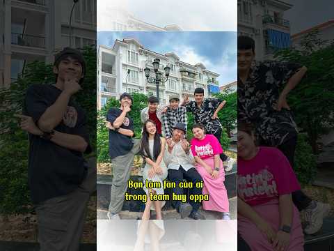 Bạn làm fan của ai trong team sê lốc huy? #xuhuong #oppahuyidol #huyoppa #huyseoul