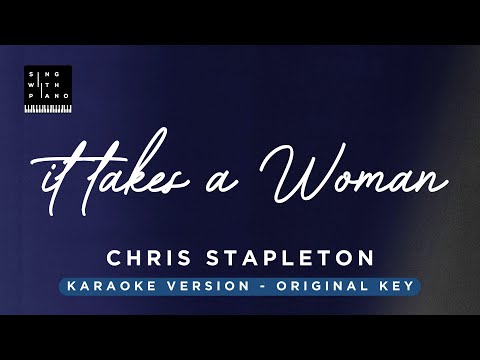 It takes a woman – Chris Stapleton (Original Key Karaoke) – Piano Instrumental Cover with Lyrics