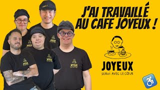 Je travaille au Café Joyeux !!! (Ils m'ont fait pleurer...)