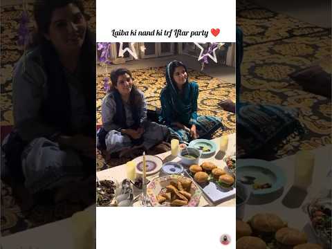 laiba ki nand ki trf Iftar party ❤️ #laibakhan