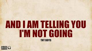TNT Boys - And I Am Telling You I’m Not Going (Lyrics)