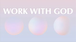 WORK WITH GOD