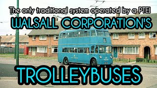 The Only Traditional Trolleybus System Operated By A PTE! Walsall Corporation's Trolleybuses. 