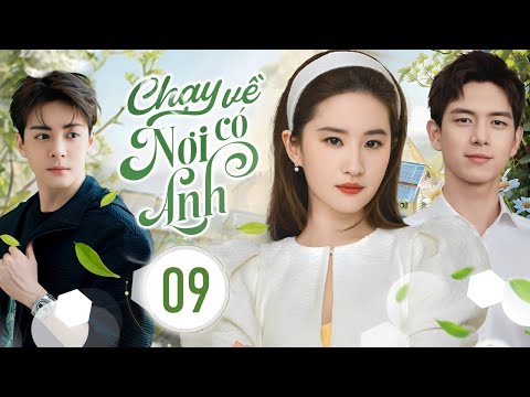 CHẠY VỀ NƠI CÓ ANH - Tập 09 | Siêu Phẩm Ngôn Tình Lãng Mạn Cực Hot 2024