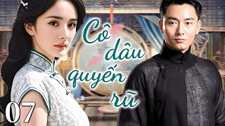 💘Cô dâu quyến rũ - Tập 07 | Tình yêu ngọt ngào giữa cô dâu xinh đẹp và ông chủ lạnh lùng🔥