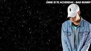 Bad Bunny - Dime Si Te Acuerdas De Mi (Letra)