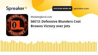 S6E13: Defensive Blunders Cost Browns Victory over Jets