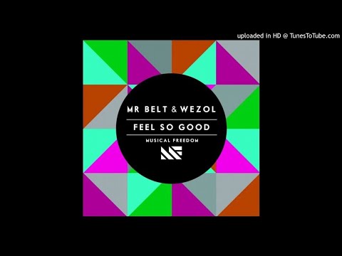 01 - Mr Belt & Wezol - Feel So Good (Original Mix)