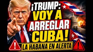 ¡TRUMP SACUDE A LA HABANA! Dice que puede arreglar Cuba con o sin cambio de régimen en la Isla