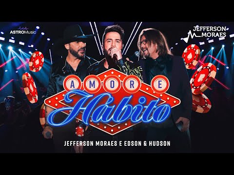 Jefferson Moraes part. Edson e Hudson - Amor e Hábito (Ao Vivo)