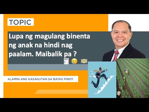Lupa ng magulang binenta ng anak na walang paalam. Maibalik pa?