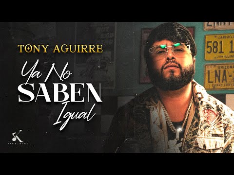 Tony Aguirre - Ya No Saben Igual [Video Oficial]